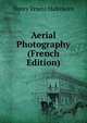 Aerial Photography (French Edition), Henry Ernest Haferkorn 