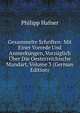Gesammelte Schriften: Mit Einer Vorrede Und Anmerkungen, Vorzuglich Uber Die Oesterreichische Mundart, Volume 3 (German Edition), Philipp Hafner 