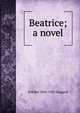 Beatrice; a novel, H Rider 1856-1925 Haggard 