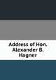 Address of Hon. Alexander B. Hagner, 
