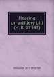 Hearing on artillery bill (H. R. 17347), Taft, William H. (William Howard), 1857-1930 