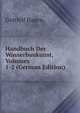 Handbuch Der Wasserbaukunst, Volumes 1-2 (German Edition), Gotthilf Hagen 