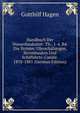 Handbuch Der Wasserbaukunst: Th., 1-4. Bd. Die Strome: Uferschalungen, Strombauten Und Schiffahrts-Canale. 1878-1881 (German Edition), Gotthilf Hagen 