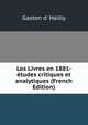 Les Livres en 1881- etudes critiques et analytiques (French Edition), Gaston d' Hailly 