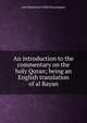 An introduction to the commentary on the holy Qoran; being an English translation of al Bayan, Abu Muhammad 'Abdul Haq Haqqani 