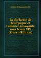 La duchesse de Bourgogne et l'alliance sovoyarde sous Louis XIV (French Edition), comte d' Haussonville 