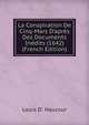 La Conspiration De Cinq-Mars D'apr?s Des Documents In?dits (1642) (French Edition), Louis D'. Haucour 