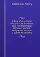 L'?me d'un peuple africain. Les Bambara, leur vie psychique, ?thique, sociale, religieuse Volume 1 (German Edition), L'abbe Jos. Henry 