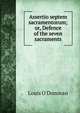 Assertio septem sacramentorum; or, Defence of the seven sacraments, Louis O'Donovan 