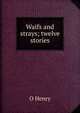 Waifs and strays; twelve stories, О`Генри 