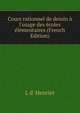 Cours rationnel de dessin ? l'usage des ?coles ?l?mentaires (French Edition), L d' Henriet 
