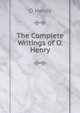 The Complete Writings of O. Henry, О`Генри 