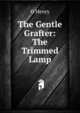 The Gentle Grafter: The Trimmed Lamp, О`Генри 