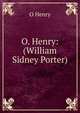 O. Henry: (William Sidney Porter), О`Генри 