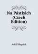 Na Pastkach (Czech Edition), Adolf Heyduk 