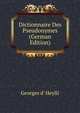 Dictionnaire Des Pseudonymes (German Edition), Georges d' Heylli 