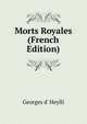 Morts Royales (French Edition), Georges d' Heylli 