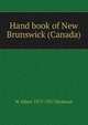 Hand book of New Brunswick (Canada), W Albert 1877-1957 Hickman 