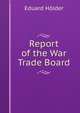 Report of the War Trade Board, Eduard Holder 