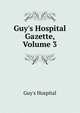 Guy's Hospital Gazette, Volume 3, Guy's Hospital 
