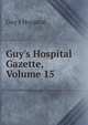 Guy's Hospital Gazette, Volume 15, Guy's Hospital 