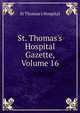 St. Thomas's Hospital Gazette, Volume 16, St Thomas's Hospital 