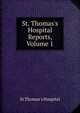 St. Thomas's Hospital Reports, Volume 1, St Thomas's Hospital 