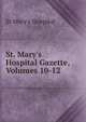 St. Mary's Hospital Gazette, Volumes 10-12, St Mary's Hospital 