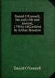Daniel O'Connell, his early life and journal, 1795 to 1802 edited by Arthur Houston, Daniel O'Connell 