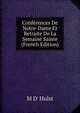 Conferences De Notre-Dame Et Retraite De La Semaine Sainte (French Edition), M D' Hulst 