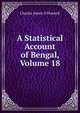 A Statistical Account of Bengal, Volume 18, Charles James O'Donnell 