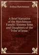 A Brief Narrative of the Hutchinson Family: Sixteen Sons and Daughters of the "Tribe of Jesse.", Joshua Hutchinson 