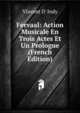 Fervaal: Action Musicale En Trois Actes Et Un Prologue (French Edition), Vincent d' Indy 