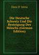 Die Deutsche Schweiz Und Die Besteigung Des Monchs (German Edition), Dora D' Istria 