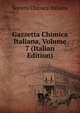 Gazzetta Chimica Italiana, Volume 7 (Italian Edition), Societa chimica italiana 
