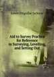 Aid to Survey Practice for Reference in Surveying, Levelling, and Setting Out, Lowis d'Aguilar Jackson 