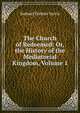 The Church of Redeemed: Or, the History of the Mediatorial Kingdom, Volume 1, Samuel Farmar Jarvis 
