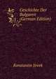 Geschichte Der Bulgaren (German Edition), Konstantin Jireek 