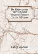De Graecorum Tertio Quod Vocatur Futuro (Latin Edition), Cakot Joannes 