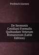 De Sermonis Cotidiani Formulis Quibusdam Veterum Romanorum (Latin Edition), Preibisch Joannes 