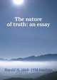 The nature of truth: an essay, Harold H. 1868-1938 Joachim 
