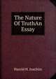The Nature Of TruthAn Essay., Harold H. Joachim 