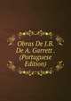 Obras De J.B. De A. Garrett . (Portuguese Edition), 