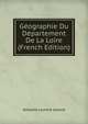 Geographie Du Departement De La Loire (French Edition), Adolphe Laurent Joanne 