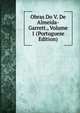 Obras Do V. De Almeida-Garrett., Volume 1 (Portuguese Edition), 