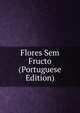 Flores Sem Fructo (Portuguese Edition), 
