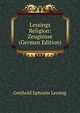 Lessings Religion: Zeugnisse (German Edition), Gotthold Ephraim Lessing 