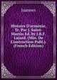Histoire D'arm?nie, Tr. Par J. Saint-Martin Ed. by J.B.F. Lajard. (Min. De L'instruction Publ.). (French Edition), Joannes 