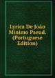 Lyrica De Joao Minimo Pseud. (Portuguese Edition), 