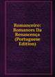 Romanceiro: Romances Da Renascenca (Portuguese Edition), 